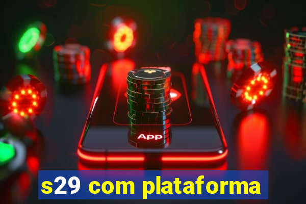 s29 com plataforma